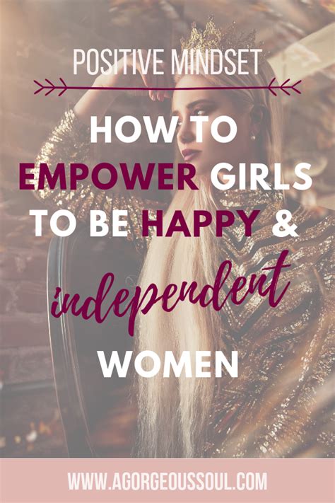 How To Empower Girls To Be Happy And Independent Women Empowerment