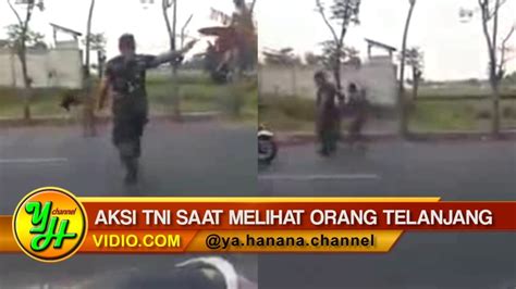 Streaming Melihat Orang Telanjang Di Jalan Anggota Tni Ini Lakukan Hal Tak Terduga Tonton