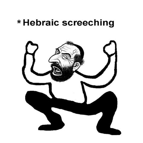Hebraic Screeching Autistic Screeching Know Your Meme