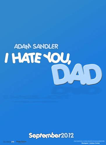 I Hate You Dad Film 2012 Filmmaking And Film World