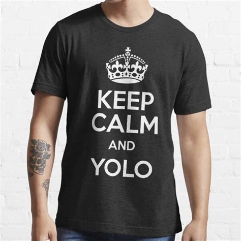Keep Calm And Yolo T Shirt For Sale By Rbslave1 Redbubble Yolo T