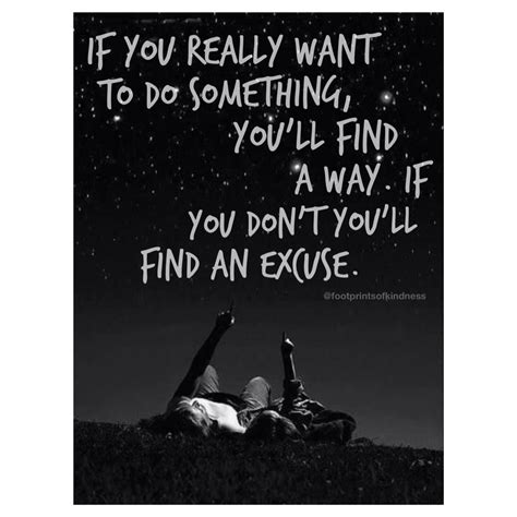 If You Really Want Something Youll Find A Way Otherwise You Will Find