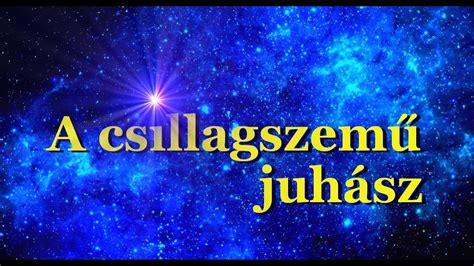A csillagszemű juhász magyar népmese Gyűjtötte Benedek Elek YouTube
