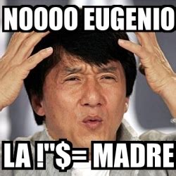 Meme Jackie Chan Noooo Eugenio La Madre