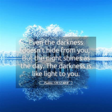 Psalms 13912 Web Even The Darkness Doesnt Hide From You But The