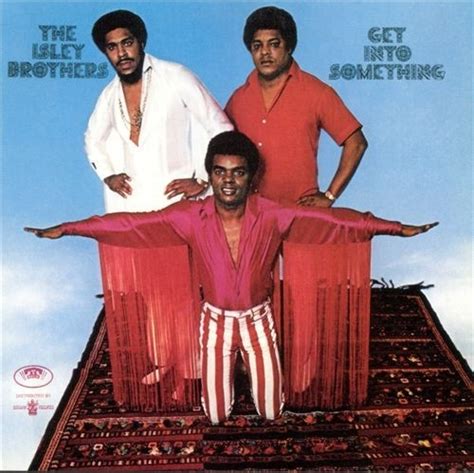 the isley brothers get into something album reviews songs and more