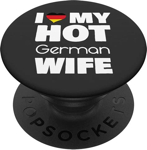 I Love My Hot German Wife Married To Hot Deutschland Girl Popsockets Swappable