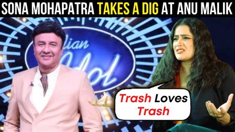 Sona Mohapatra Calls Anu Malik Trash In Her Latest Post Heres Why Youtube