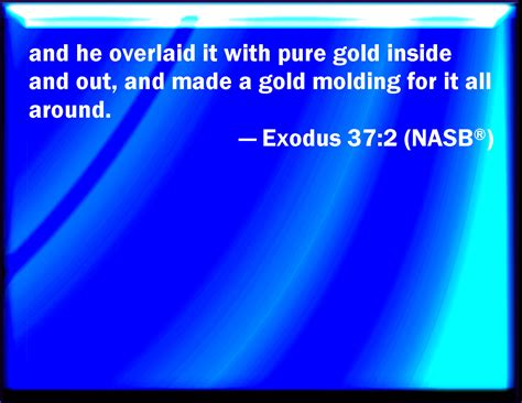 Exodus 372 And He Overlaid It With Pure Gold Within And Without And