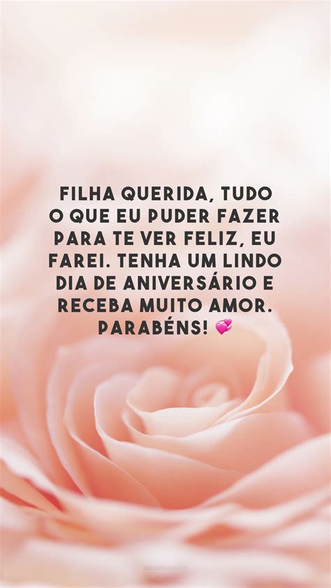 30 Frases De Feliz Aniversário Para Filha Querida Repletas De Amor E