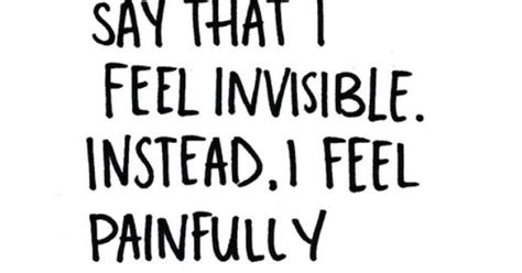 Quotes About Feeling Invisible 26 Quotes