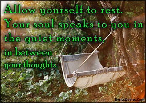 Allow Yourself To Rest Your Soul Speaks To You In The Quiet Moments