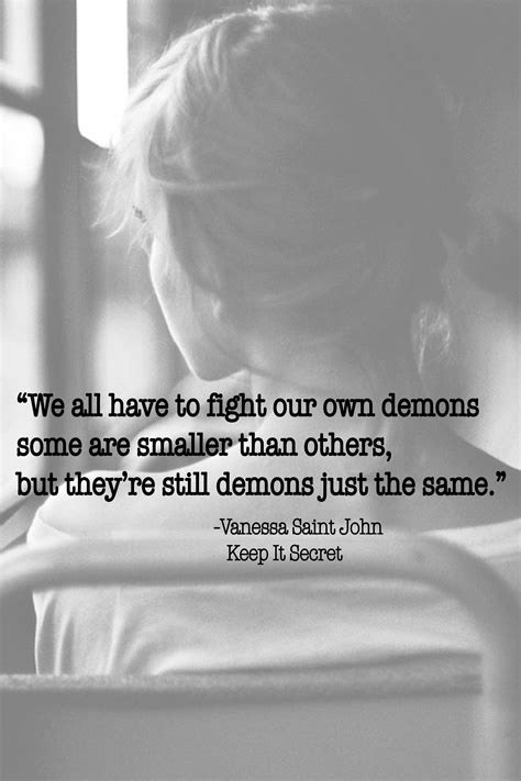 We All Have To Fight Our Own Demons Some Are Smaller Than Others But