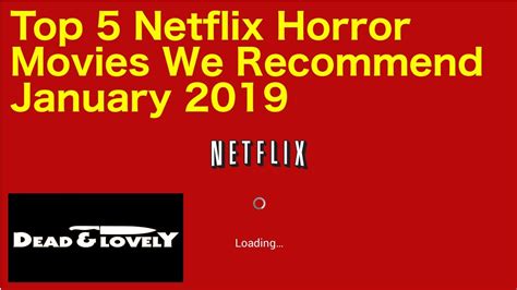 Top 5 Horror Movies We Recommend On Netflix January 2019 Youtube