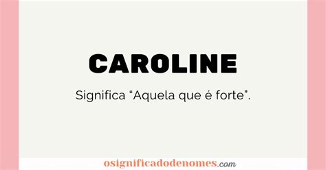 Significado De Caroline Origem E Curiosidades Sobre O Nome