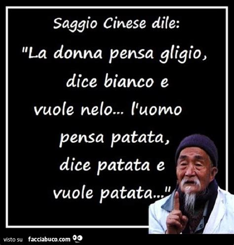 Saggio Cinese Dile La Donna Pensa Gligio Dice Bianco E Vuole Nelo L