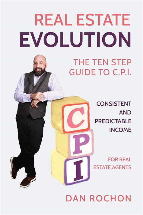 Real Estate Evolution The Ten Step Guide to (C.P.I.) - Consistent and