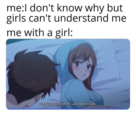I Really Dont Know How To Talk To Girls Rmemes