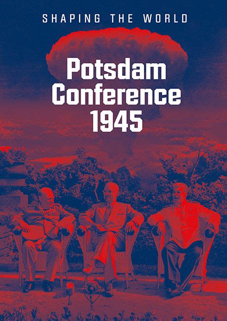 Potsdam Conference 1945 Shaping The World