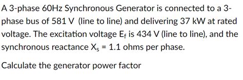 Solved A 3 Phase 60 Hz Synchronous Generator Is Connected To