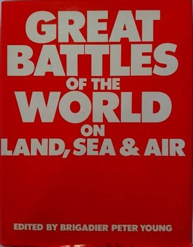 Great Battles Of The World On Land Sea And Air 1978 By Peter Young