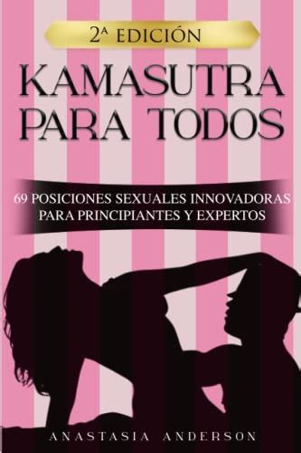 KAMASUTRA PARA TODOS 69 POSICIONES SEXUALES INNOVADORAS PARA