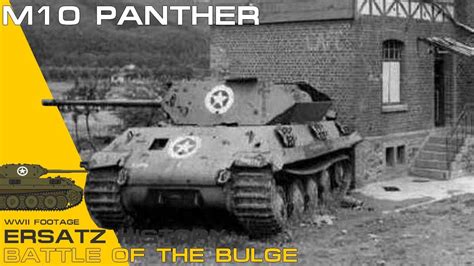 M10 Panther Ersatz History - Battle of the Bulge - WWII Footages ...