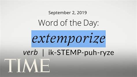 Word Of The Day Extemporize Merriam Webster Word Of The Day Time