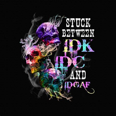 Stuck Between Idk Idc And Idgaf Skull Png Skull Png Sugar Etsy