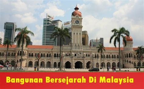 Semoga anda berjaya mendapat tawaran biasiswa yang telah ditawarkan. Senarai Bangunan Bersejarah Di Malaysia | Media Sensasi ...