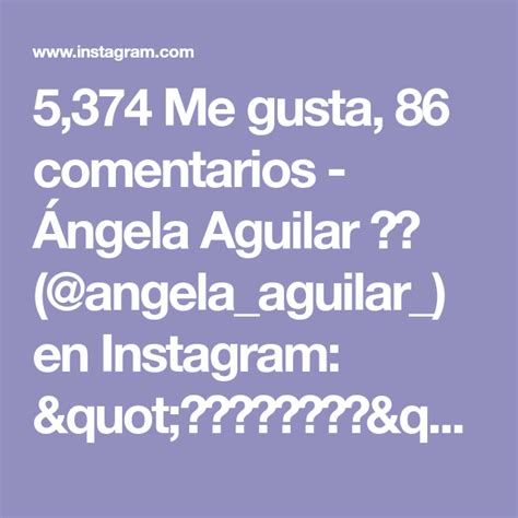 5 374 Me gusta 86 comentarios Ángela Aguilar angela aguilar