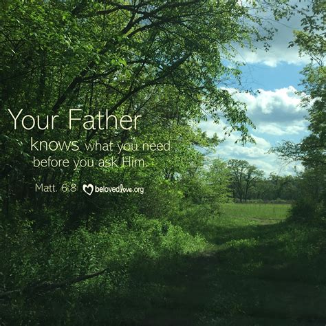 Your Father Knows What You Need Before You Ask Him Belovedlove Inspirational Image