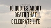 10 Quotes About Death that Celebrate Life - iNeed a Playdate