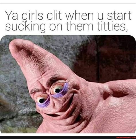 Ya Girls Clit When Start Sucking On Them Titties America’s Best Pics And Videos
