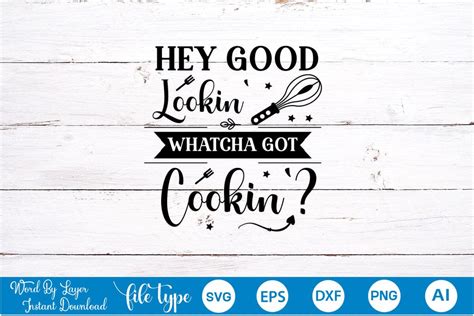 Hey Good Lookin Whatcha Got Cookin Svg Cut File Kitchen Svg Design