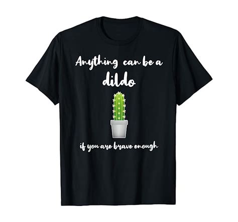 Funny Dildo Shirt Anything Can Be A Dildo Quote Dildo