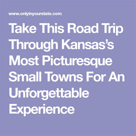 Take This Road Trip Through Kansass Most Picturesque Small Towns For