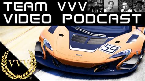 Team Vvv Video Podcast 31 Project Cars 2 Gtr 3 Dirt 4 Team Vvv