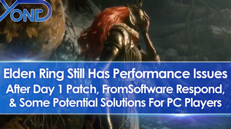Elden Ring Still Has Performance Issues After Day 1 Patch Fromsoft