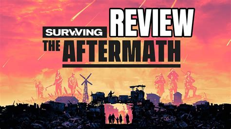 Surviving The Aftermath Review The Final Verdict Youtube