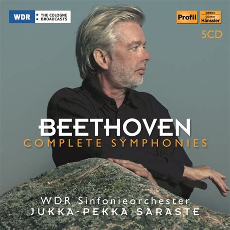 Les Meilleures Interprétations Des Symphonies De Beethoven - Intégrale des symphonies de Beethoven par Jukka-Pekka Saraste et le WDR