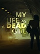 My Life as a Dead Girl - Movie Reviews and Movie Ratings - TV Guide