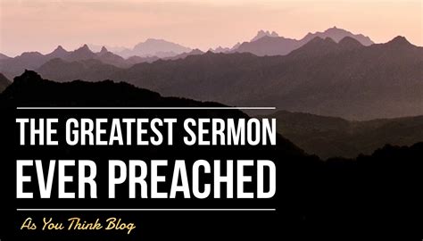 The Greatest Sermon Ever Preached As You Think