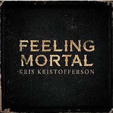 Kris Kristofferson Feeling Mortal Lyrics And Tracklist Genius