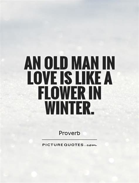 Feb 02, 2021 · deep love quotes and sayings. An old man in love is like a flower in winter | Picture Quotes