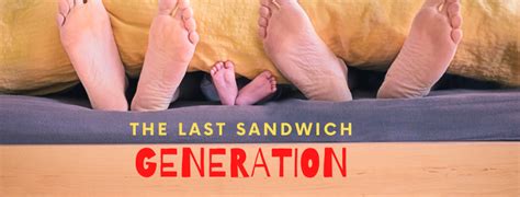 The Last Sandwich Generation