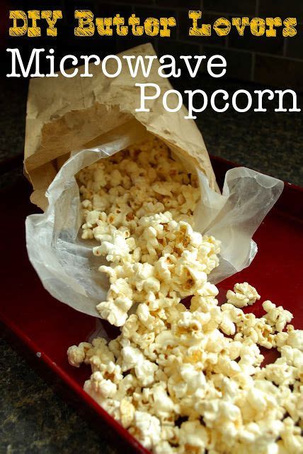 Make Your Own Butter Lovers Microwave Popcorn You Can Make It Yourself