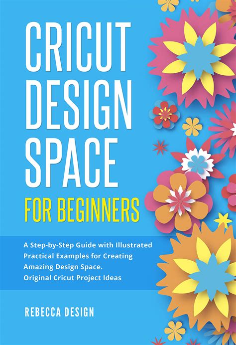 Buy Cricut Design Space For Beginners A Step By Step Guide With