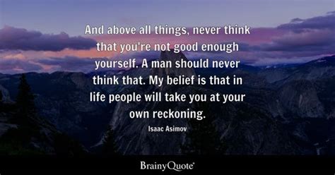 Isaac Asimov And Above All Things Never Think That