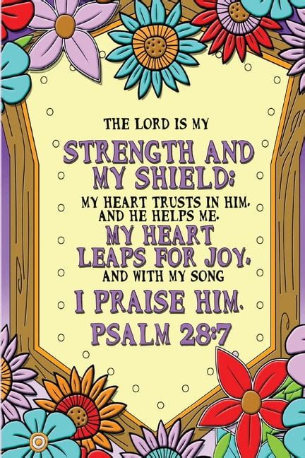 The Lord Is My Strength And My Shield My Heart Trusts In Him And He